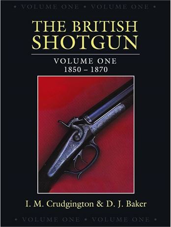 The British Shotgun Volume 1 By Mark Crudgington & D.J. Baker