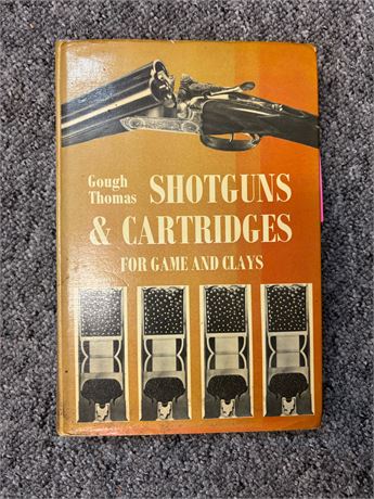 SHOTGUNS & CARTRIDGES FOR GAME AND CLAYS by Gough Thomas