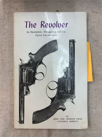 THE REVOLVER - It's Description, Management and Use BY Patrick Edward Dove