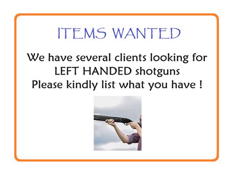 We Have Clients Looking For Left Handed Shotguns