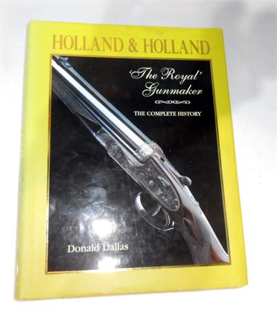 HOLLAND & HOLLAND - THE COMPLETE HISTORY BY DONALD DALLAS