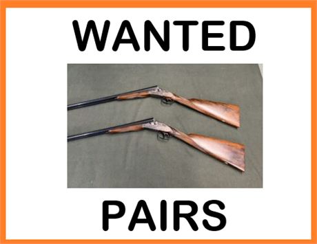 WANTED - PAIRS OF SHOTGUNS